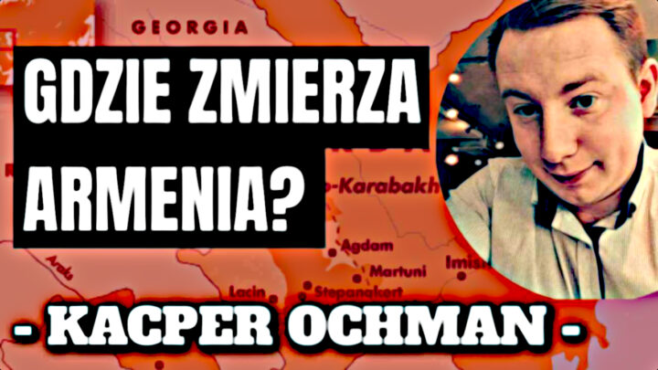 Dokąd zmierza Armenia? – Kacper Ochman (17.11.2022)